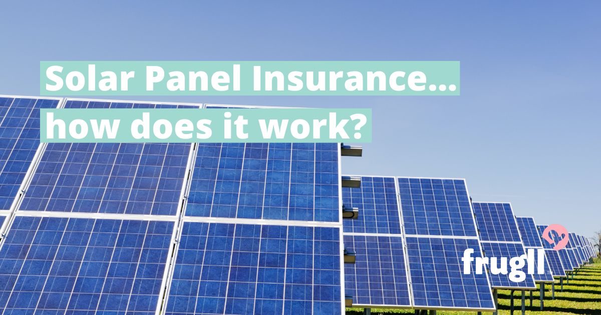 Solar Panel Insurance... how does it work? Frugll